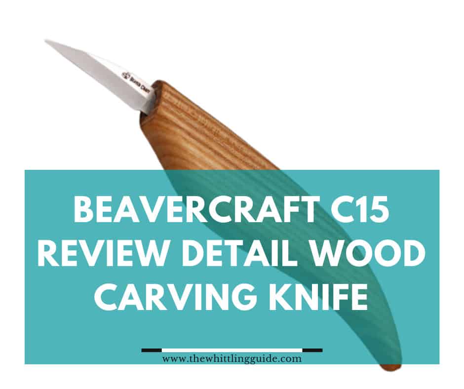 Beavercraft C15 Review Detail Wood Carving Knife Review