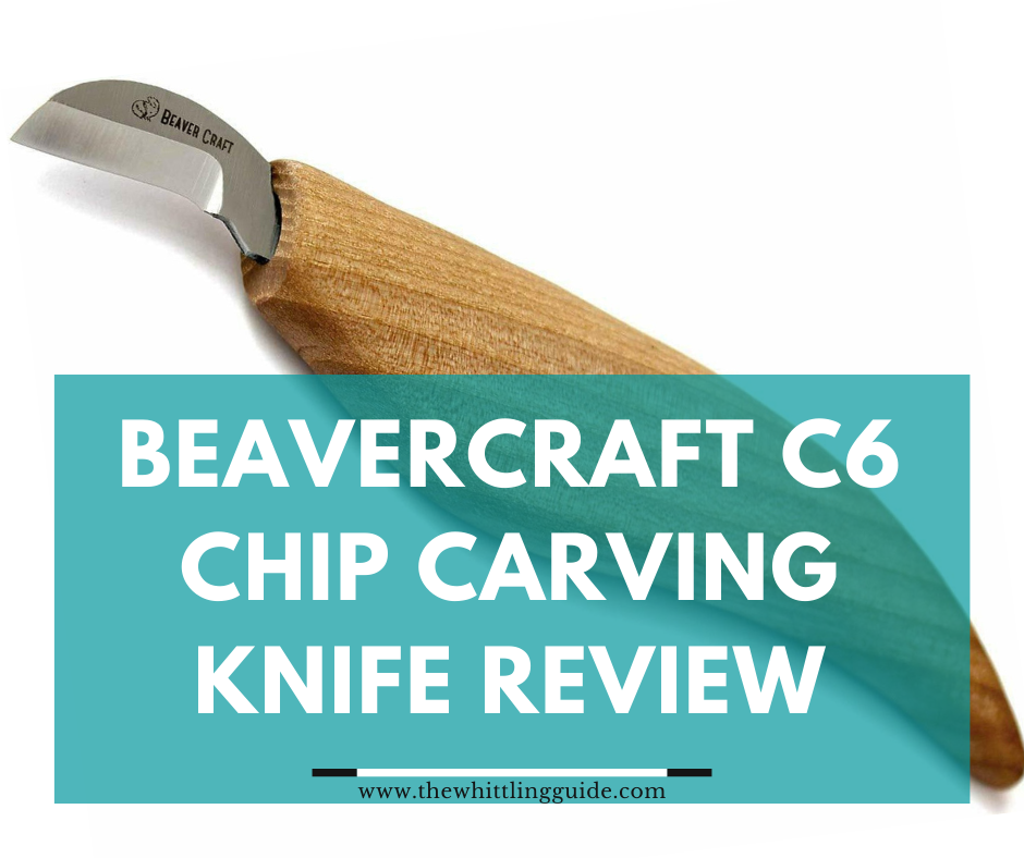 Beavercraft C6 Chip Carving Knife Review The Whittling Guide