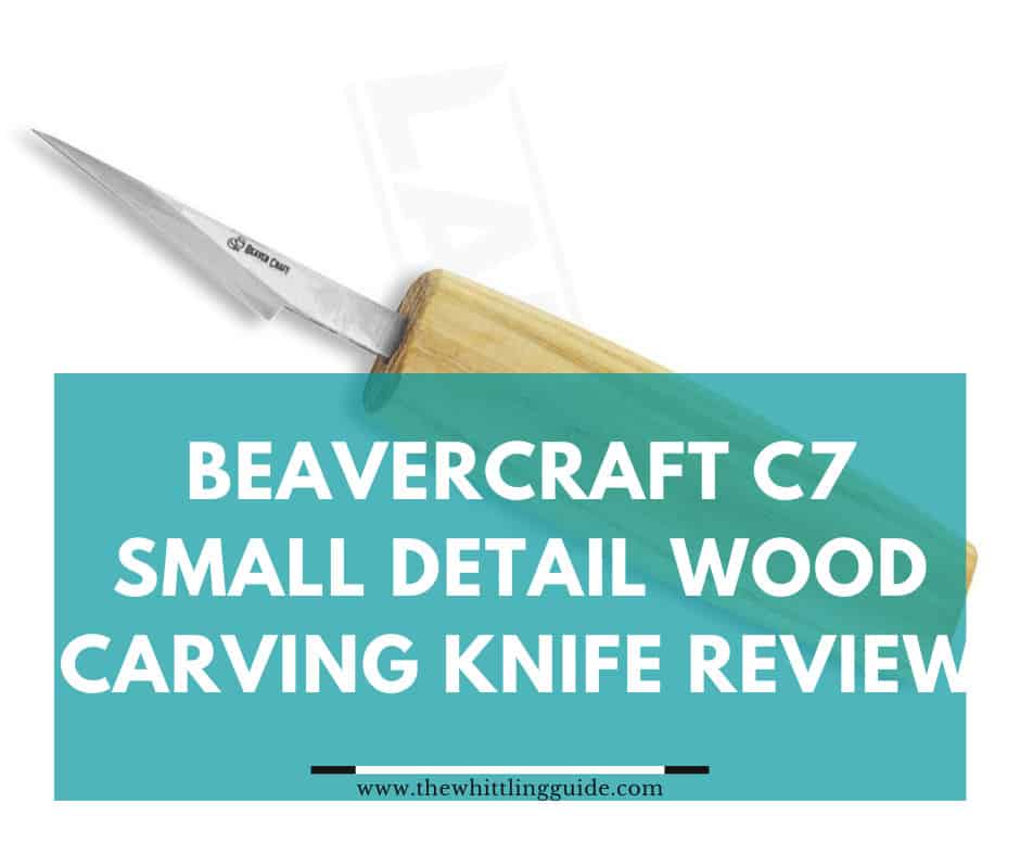 Beavercraft C7 Small Detail Wood Carving Knife Review