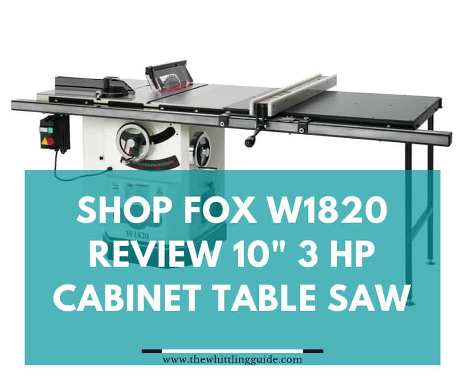 Shop Fox W1820 Review 10″ 3 HP Cabinet Table Saw Review